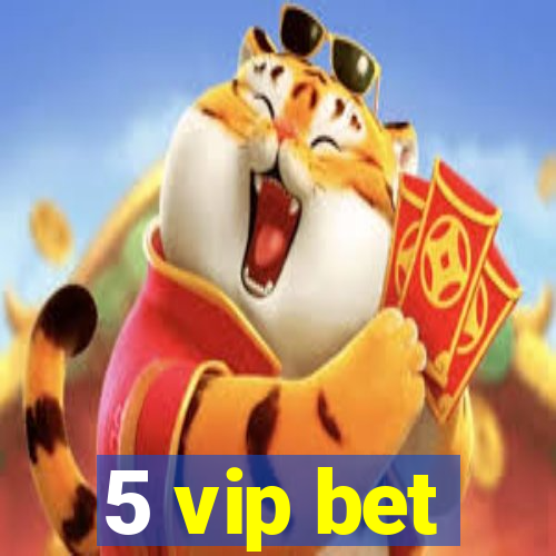 5 vip bet